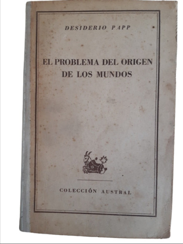 El Problema Del Origen De Los Mundos / D. Papp / Ed Espasa 