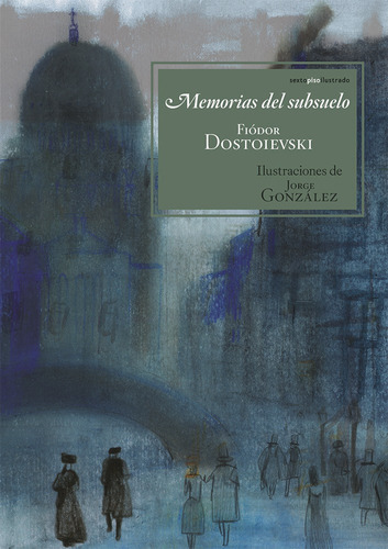 Memorias Del Subsuelo, De Fiódor, Dostoiévski. Editorial Sexto Piso (g), Tapa Dura En Español