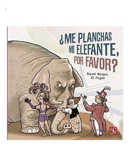 Me Planchas Me Elefante Rafael Barajas