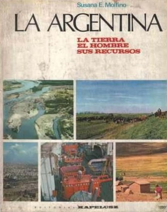 La Argentina La Tierra El Hombre Sus Recursos / S. Molfino