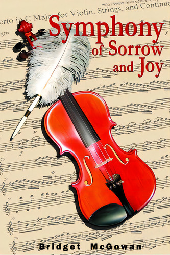 Symphony Of Sorrow And Joy, De Mcgowan, Bridget. Editorial Createspace, Tapa Blanda En Inglés