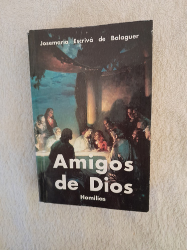 Amigos De Dios, Homilías. Josemaria Escrivá De Balaguer.