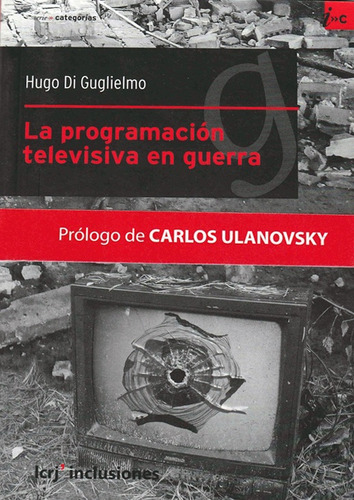 La Programacion Televisiva En Guerra - Hugo Di Guglielmo