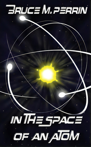 In The Space Of An Atom, De Perrin, Bruce M.. Editorial Green Place Books, Tapa Blanda En Inglés