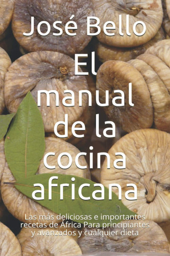 Libro: El Manual De La Cocina Africana: Las Más Deliciosas E