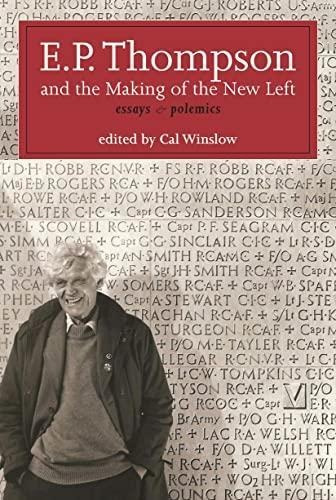 E.p. Thompson And The Making Of The New Left: Essays And Pol