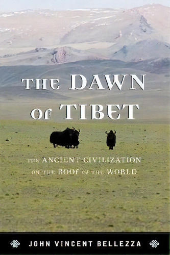 The Dawn Of Tibet, De John Vincent Bellezza. Editorial Rowman Littlefield, Tapa Blanda En Inglés