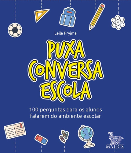 Puxa conversa escola: 100 perguntas para os alunos falarem do ambiente escolar, de Pryjma, Leila. Editora Urbana Ltda em português, 2020