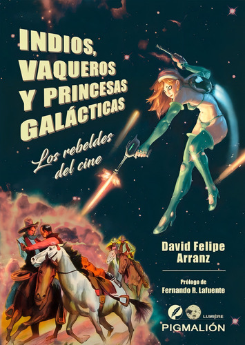 Indios, Vaqueros Y Princesas Galãâ¡cticas, De Arranz, David Felipe. Grupo Editorial Sial Pigmalión, S.l., Tapa Blanda En Español