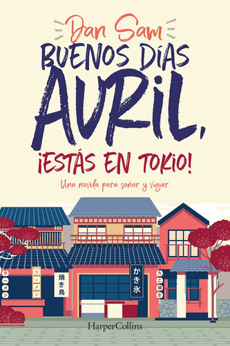 Buenos días Avril, ¡estás en Tokio!, de Sam, Dan. Editorial Harper Collins Mexico, tapa blanda en español, 2022