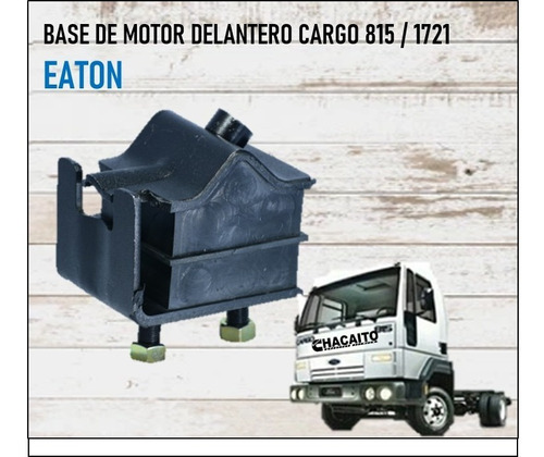 Base De Motor Delantero Cargo 815 / 1721 Eaton