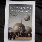 Buenos Aires Antes Del Centenario (1904-1909) Korn - Sigal