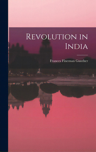 Revolution In India, De Gunther, Frances Fineman. Editorial Hassell Street Pr, Tapa Dura En Inglés