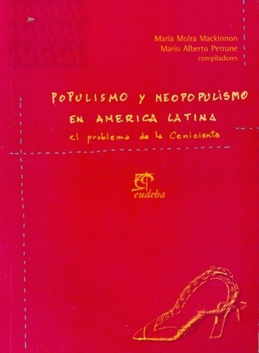 Populismo Neopopulismo En America Latina: El Problema De La Cenicienta, De Mackinnon, Petrone. Serie N/a, Vol. Volumen Unico. Editorial Eudeba, Edición 2 En Español, 1999