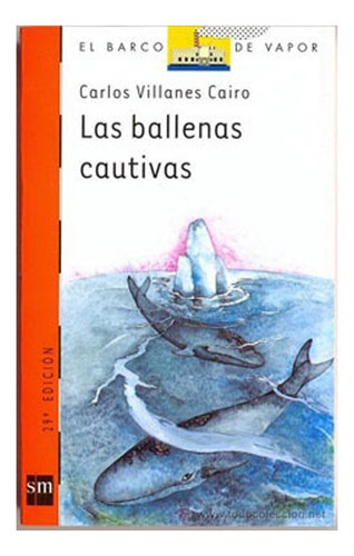 Libro Las Ballenas Cautivas Editorial Sm