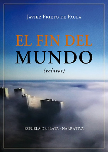 El Fin Del Mundo, De Prieto De Paula, Javier. Editorial Ediciones Espuela De Plata, Tapa Blanda En Español