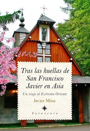 Tras Las Huellas De San Francisco Javier En Asia - M, de JAVIER MINA. Editorial Almuzara en español