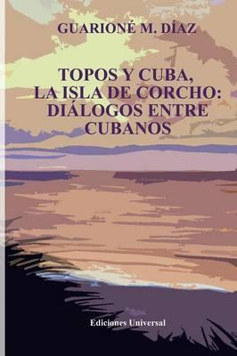 Libro Topos Y Cuba, La Isla De Corcho. Dialogos Entre Cub...