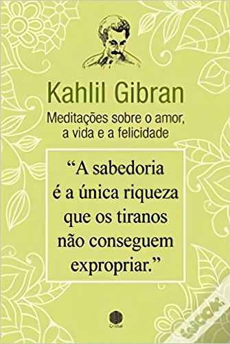 Kahlil Gibran - Meditações Sobre O Amor, A Vida E A Felici, De Gibran, Kahlil. Editora Bookout, Capa Mole