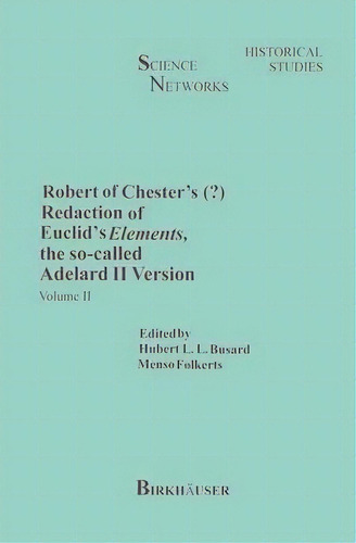 Robert Of Chester's Redaction Of Euclid's Elements, The So-called Adelard Ii Version, De H. L. Busard. Editorial Springer Basel, Tapa Blanda En Inglés