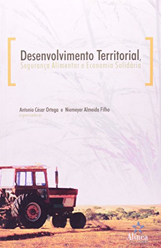 Livro Desenvolvimento Territorial, Segurança Alimentar E - Antonio Cesar Ortega Niemeyer Almeida Filho
