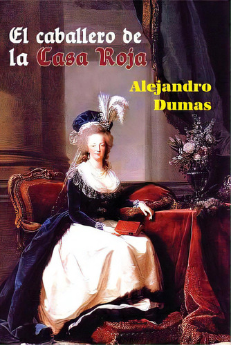 El Caballero De La Casa Roja, De Dumas Alejandro. Editorial Createspace, Tapa Blanda En Español