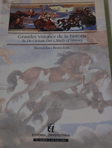 Libro Grandes Visiones De La Historia- Bernardino Bravo Lira