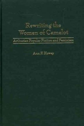 Libro Rewriting The Women Of Camelot - Ann F. Howey