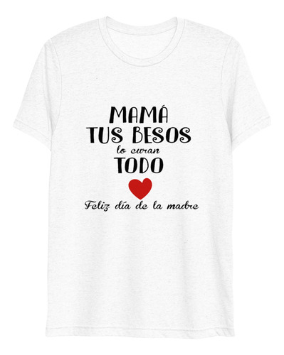 Playera Mamá Tus Besos Lo Curan Todo Dia De La Madre 10 Mayo