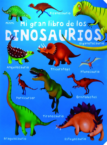 Mi Gran Libro De Los: Dinosaurios, de Varios. Serie Mi Gran Libro De Los: Animales Prehistóricos Editorial Silver Dolphin (en español), tapa dura en español, 2021