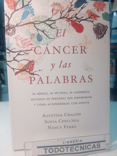 El Cancer Y Las Palabras Agustina Chacon ; Sonia Checchi -sd