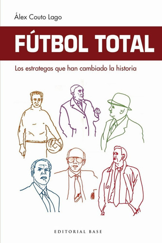 Futbol Total Los Estrategas Que Han Cambiado La Historia ...