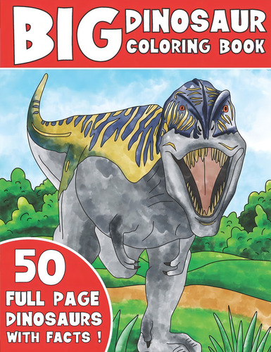 The Dinosaur Coloring Book: Jumbo Kids Coloring Book With Dinosaur Facts, De Coloring, King. Editorial Independently Published, Tapa Blanda En Inglés