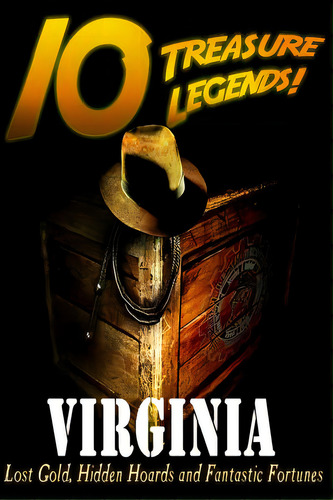 10 Treasure Legends! Virginia: Lost Gold, Hidden Hoards And Fantastic Fortunes, De Pulitzer, Jovan Hutton. Editorial Createspace, Tapa Blanda En Inglés