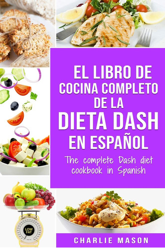 El Libro De Cocina Completo De La Dieta Dash En Español /...