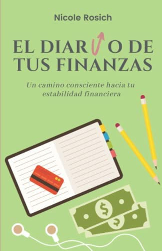Libro: El Diario De Tus Finanzas: Un Camino Consciente Hacia