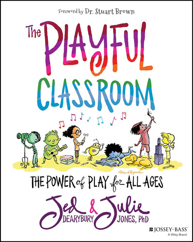 Libro: The Playful Classroom: The Power Of Play For All Ages