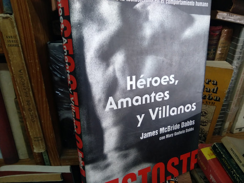 Heroes Amantes Y Villanos Testosterona Mcbride Dabb