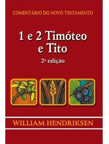 Comentário Bíblico 1 E 2 Timóteo E Tito William Hendriksen