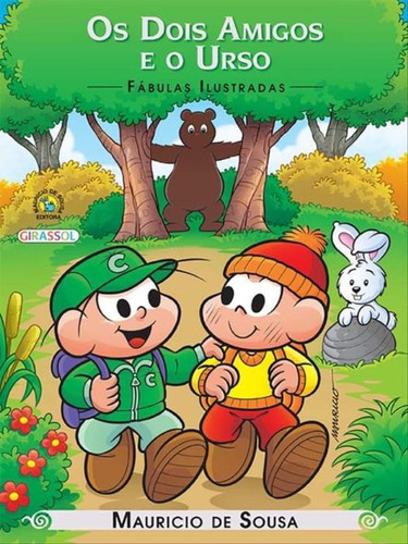 Turma Da Mônica - Fábulas Ilustradas - Os Dois Amigos E O: Coleçao Fabulas Ilustradas, De Sousa, Mauricio De. Editora Girassol, Capa Mole, Edição 1ª Edição - 2014 Em Português