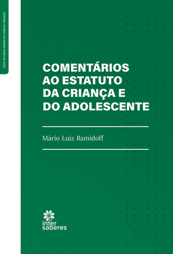 Comentários ao Estatuto da Criança e do Adolescente, de Mario Luiz Ramidoff. Editora Intersaberes, capa mole em português