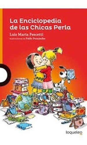 La Enciclopedia De Las Chicas Perla - L. Pescetti - Loqueleo