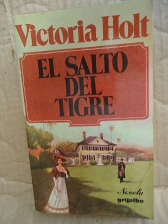 El Salto Del Tigre - Victoria Holt - Grijalbo - 1981