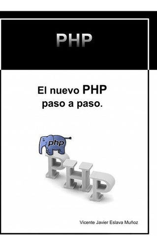El nuevo PHP paso a paso., de Muñoz Javier Eslava, Vicente. Editorial Bubok Publishing, tapa blanda en español