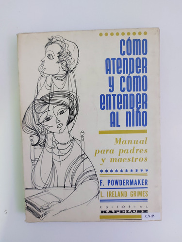 Cómo Atender Y Como Entender Al Niño - Powdermaker (e)