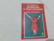 Comprar Guia Prático De Regressão A Vidas Passadas Florence Wagner Mcclain