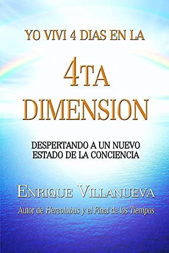 Yo Vivi 4 Dias En La 4ta Dimension, De Enrique Villanueva., Vol. N/a. Editorial Lulu Com, Tapa Blanda En Español, 2006