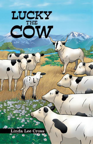 Lucky The Cow, De Linda Lee Cross. Editorial Archway Pub, Tapa Blanda En Inglés