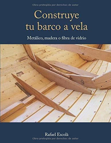 Libro : Construye Tu Barco A Vela Con El Casco Metálico,...