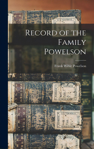 Record Of The Family Powelson, De Powelson, Frank Wible B. 1885. Editorial Legare Street Pr, Tapa Dura En Inglés